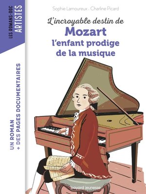 cover image of L'incroyable destin de Mozart, l'enfant prodige de la musique